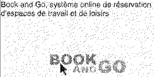 Book And Go, Systeme Online De Reservation D'espaces De Travail Et De Loisirs est une marque déposée par READY BUSINESS SYSTEM (RBS)