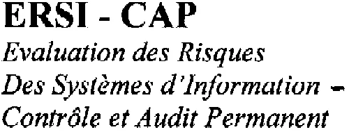 Ersi-Cap Evaluation Des Risques Des Systemes D'information - Controle Et Audit Permanent est une marque déposée par L'IMAGE VIDEO DANS L'ENTREPRISE (LIVE)