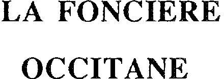 La Fonciere Occitane est une marque déposée par LA FONCIERE OCCITANE