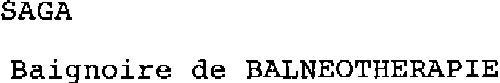 Saga Baignoire De Balneotherapie est une marque déposée par TECHNIQUES ET SYSTEMES ELABORES (TSE)