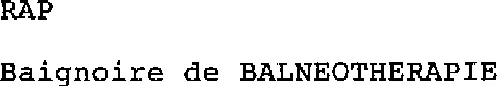 Rap Baignoire De Balneotherapie est une marque déposée par TECHNIQUES ET SYSTEMES ELABORES (TSE)