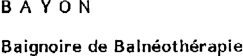 Bayon Baignoire De Balneotherapie est une marque déposée par TECHNIQUES ET SYSTEMES ELABORES (TSE)