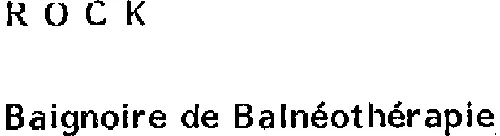 Rock Baignoire De Balneotherapie est une marque déposée par TECHNIQUES ET SYSTEMES ELABORES (TSE)