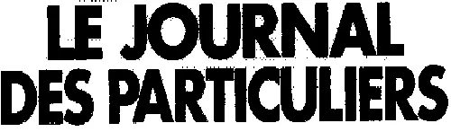 Le Journal Des Particuliers est une marque déposée par DE PARTICULIER A PARTICULIER - EDITIONS NERESSIS (PAP DE PARTICULIER A PARTICULIER)