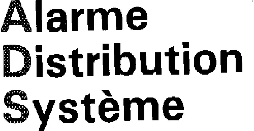Alarme Distribution Systeme est une marque déposée par ALARME DISTRIBUTION SYSTEME (ADS)