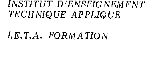Institut D'enseignement Technique Applique I.e.t.a. Formation est une marque déposée par INSTITUT ENSEIGNEMENT TECHNIQUE APPLIQUE (IETA ORGANISME PRIVE)