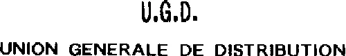 U.g.d. Union Generale De Distribution est une marque déposée par UNION GENERALE DE DISTRIBUTION (UGD)