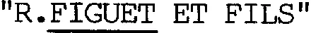 "R. Figuet Et Fils" est une marque déposée par SCEV BERNARD ET ERIC FIGUET