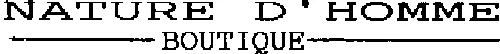 Nature D'homme Boutique est une marque déposée par EURL TAQUILE (NATURE D'HOMME)