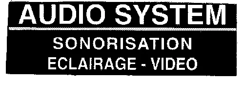 Audio System Sonorisation Eclairage - Video est une marque déposée par AUDIO SYSTEM