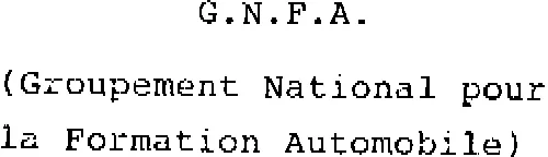 G.n.f.a. Groupement National Pour La Formation Automobile est une marque déposée par ASS NATIONALE FORMATION AUTOMOBILE (ANFA)