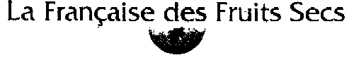 La Francaise Des Fruits Secs est une marque déposée par SOCIETE COOPERATIVE AGRICOLE FRANCE PRUNE