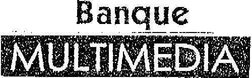 Banque Multimedia est une marque déposée par EXERTIS FRANCE