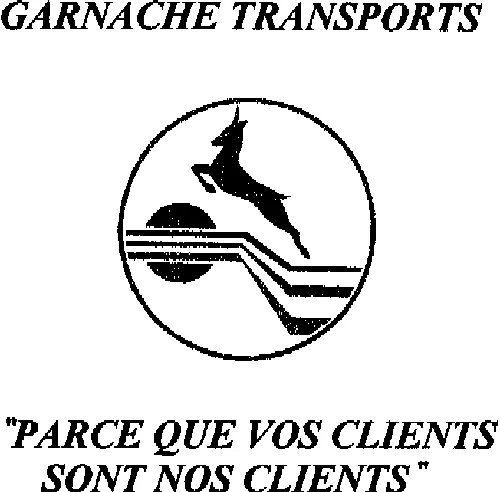 Garnache Transports "Parce Que Vos Clients Sont Nos Clients" est une marque déposée par HOLDING GARNACHE TRANSPORTS EN ABREGE H.G.T. (HGT)