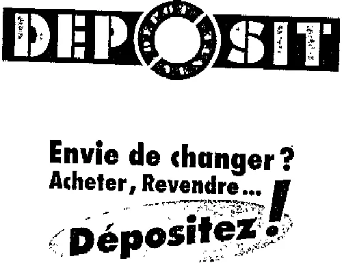 Deposit Envie De Changer ? Acheter, Revendre... Depositez ! est une marque déposée par DEPOSIT