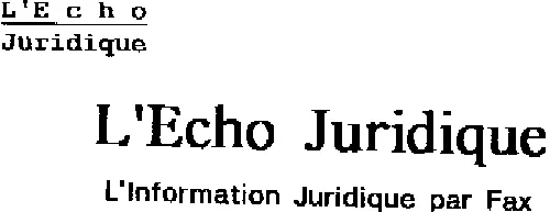 L'echo Juridique L'information Juridique Par Fax est une marque déposée par GROUPE D.D.I.E. DELTA DIFFUSION (DDIE DELTA DIFFUSION)