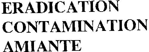 Eradication Contamination Amiante est une marque déposée par ECA ENGINEERING COORDINATION ASSISTANCE