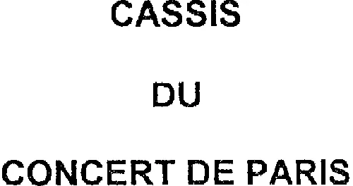 Cassis Du Concert De Paris est une marque déposée par SOREVI SOCIETE REUNIE DES VINS (J DORSEN-CHEVALIERS MALTE...)