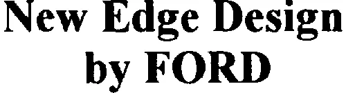New Edge Design By Ford est une marque déposée par GROUPE FMC FRANCE