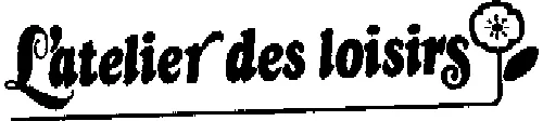 L'atelier Des Loisirs est une marque déposée par SOCIETE DES BOUTIQUES DE MERCERIE (SBM)