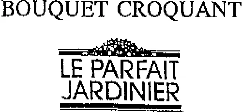 Bouquet Croquant Le Parfait Jardinier est une marque déposée par BORGES - TRAMIER