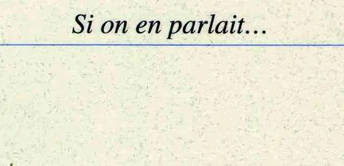 Si On En Parlait... est une marque déposée par SI ON EN PARLAIT
