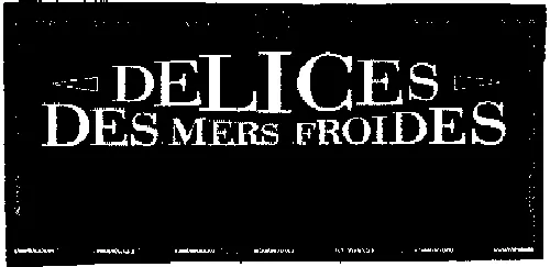 Delices Des Mers Froides est une marque déposée par SOC NOUVELLE POISSON PILOTE INDUSTRIE