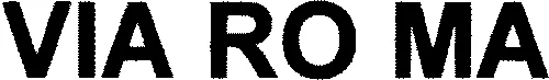Via Ro Ma est une marque déposée par GROUPE ROYER