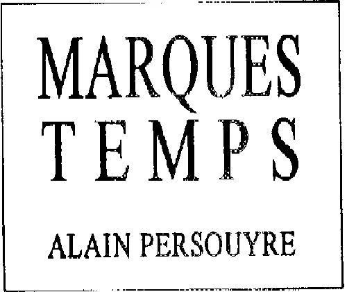 Marques Temps Alain Persouyre est une marque déposée par PERSOUYRE ALAIN