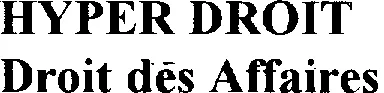 Hyper Droit Droit Des Affaires est une marque déposée par REFINITIV FRANCE SAS
