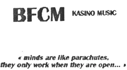 Bfcm Kasino Music "Minds Are Like Parachutes ; They Only Work When They Are Open..." est une marque déposée par B.F.C.M (KASINO MUSIC)