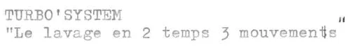 Turbo'system " Le Lavage En 2 Temps 3 Mouvements " est une marque déposée par NET'SYSTEM