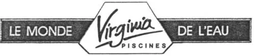 Virginia Piscines Le Monde De L'eau est une marque déposée par ASCOMAT