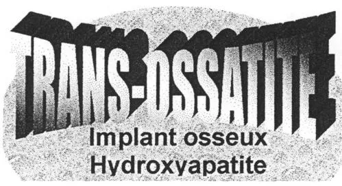 Trans-Ossatite Implant Osseux Hydroxyapatite est une marque déposée par TRANSYSTEME - JMT IMPLANTS