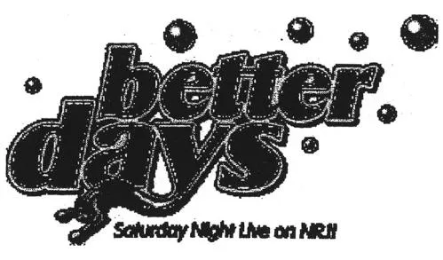 Better Days Saturday Night Live On Nrj est une marque déposée par N.R.J