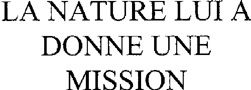 La Nature Lui A Donne Une Mission est une marque déposée par SOC DES EAUX MINERALES THONON LES BAINS