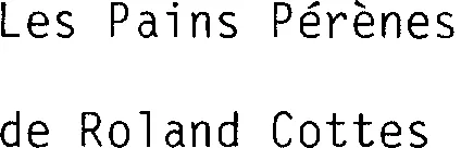 Les Pains Pérènes De Roland Cottes est une marque déposée par GROUPE COTTES