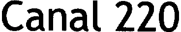 Canal 220 est une marque déposée par PROGILON