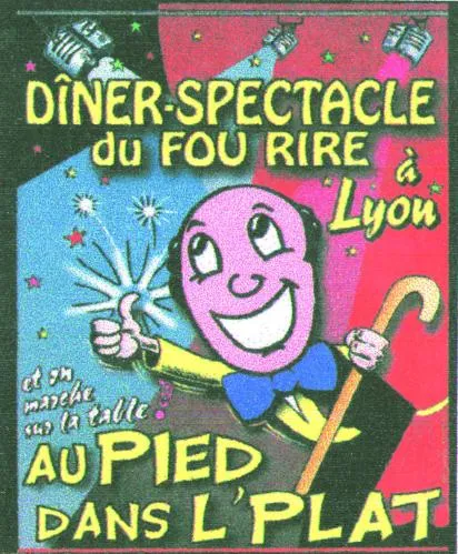Diner-Spectacle Du Fou Rire À Lyon Et On Marche Sur La Table Au Pied Dans L'plat est une marque déposée par DINERS SPECTACLES LYONNAIS D.S.L. (AU PIED DANS L'PLAT)