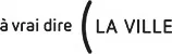 A VRAI DIRE LA VILLE logo