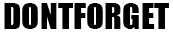 DONT FORGET logo